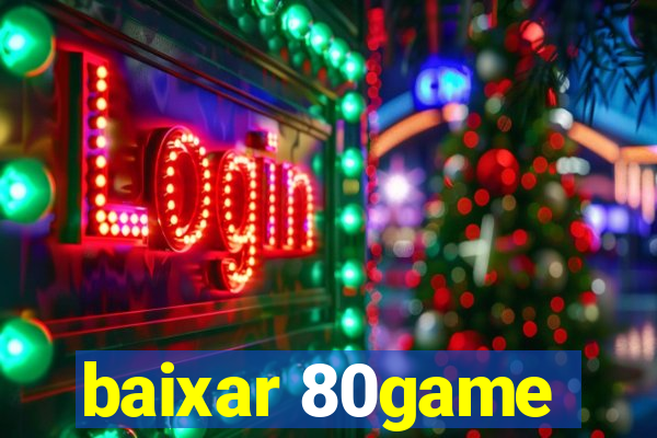 baixar 80game